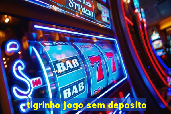 tigrinho jogo sem deposito